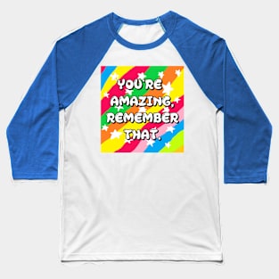 you're amazing,remember that Baseball T-Shirt